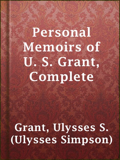 Ulysses S. (Ulysses Simpson) Grant创作的Personal Memoirs of U. S. Grant, Complete作品的详细信息 - 可供借阅